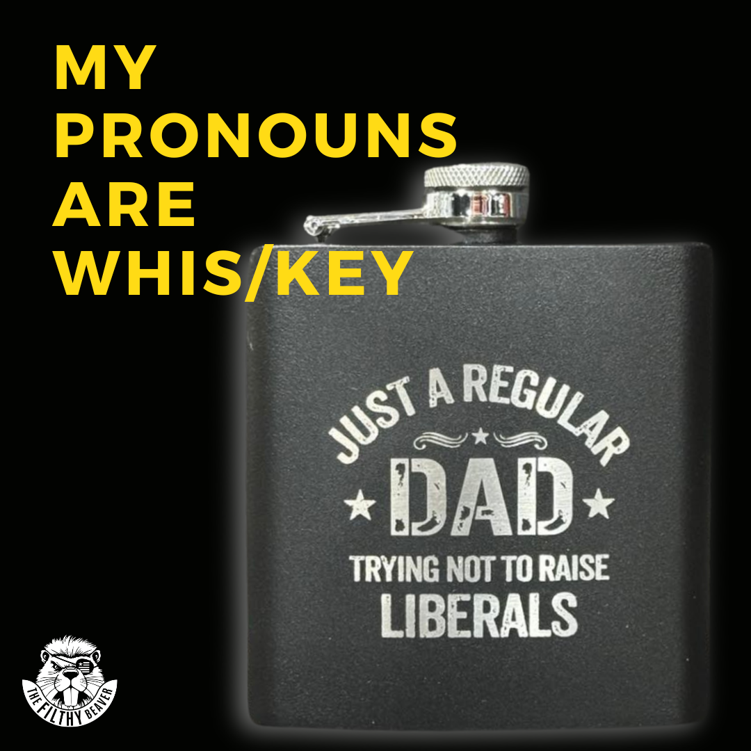 Dad's Anti-Liberal Flask | Laser Engraved | The Filthy Beaver