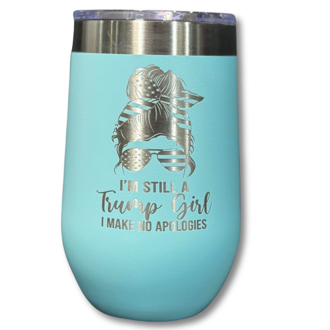 Still A Trump Girl Wine Tumbler | Laser Engraved | The Filthy Beaver