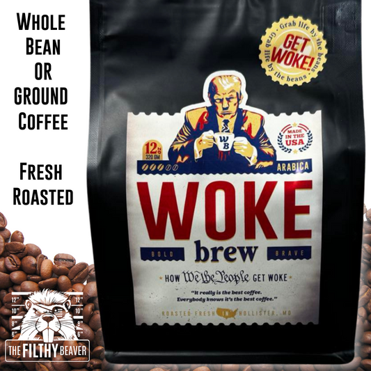 WOKE BREW Trump Coffee | Patriot's Morning Fuel | The Filthy Beaver