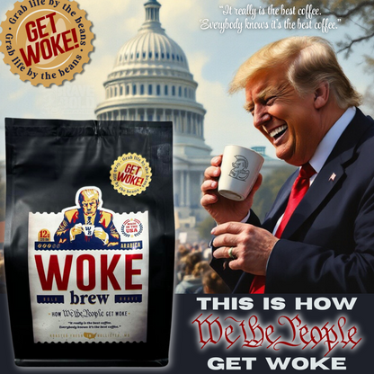 WOKE BREW Trump Coffee | Patriot's Morning Fuel | The Filthy Beaver